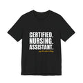 Certified. Nursing. Assistant. Say The Whole Thing. — CNA Tee (Dark Garments)