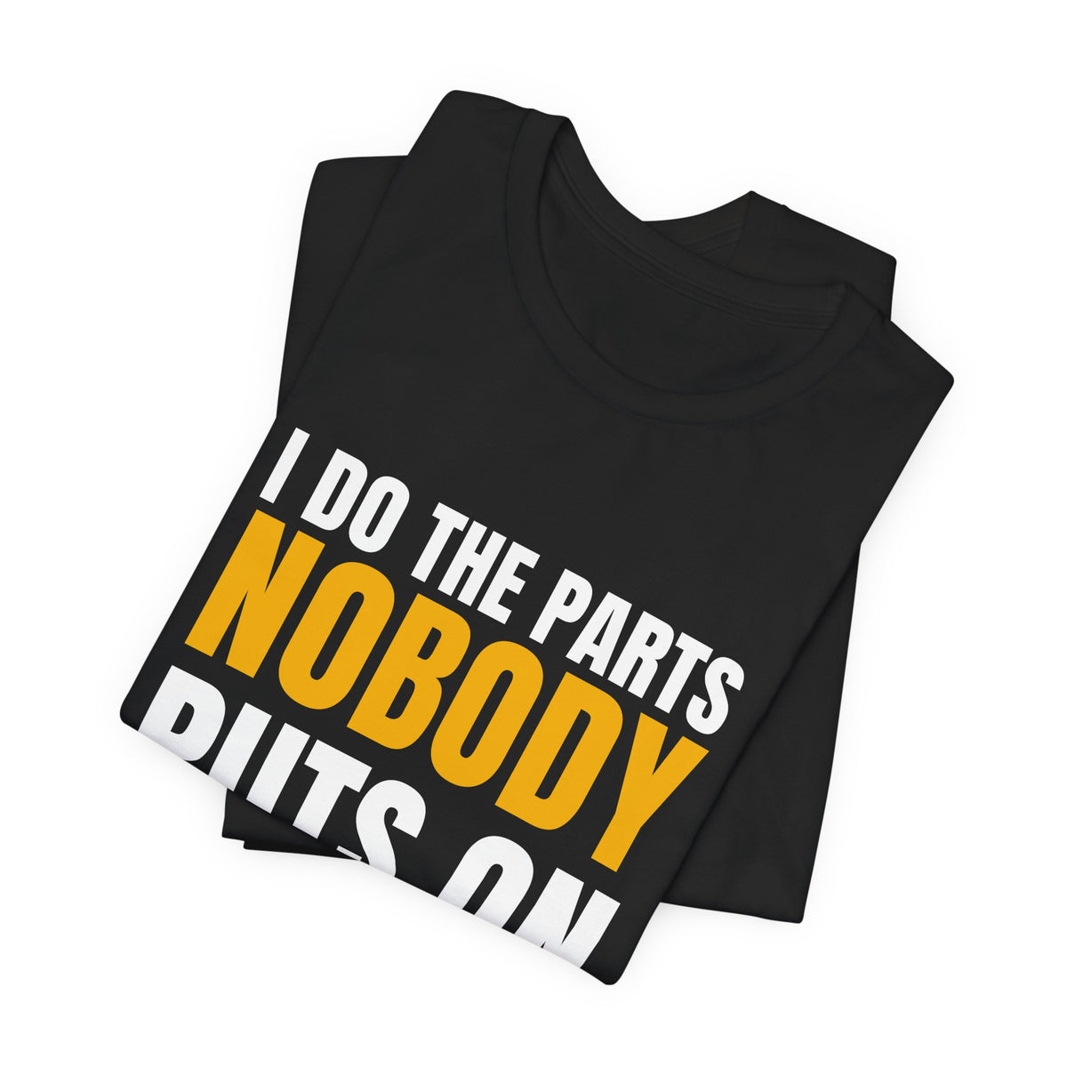 I Do The Parts Nobody Puts On A Poster — CNA Tee (Dark Garments)