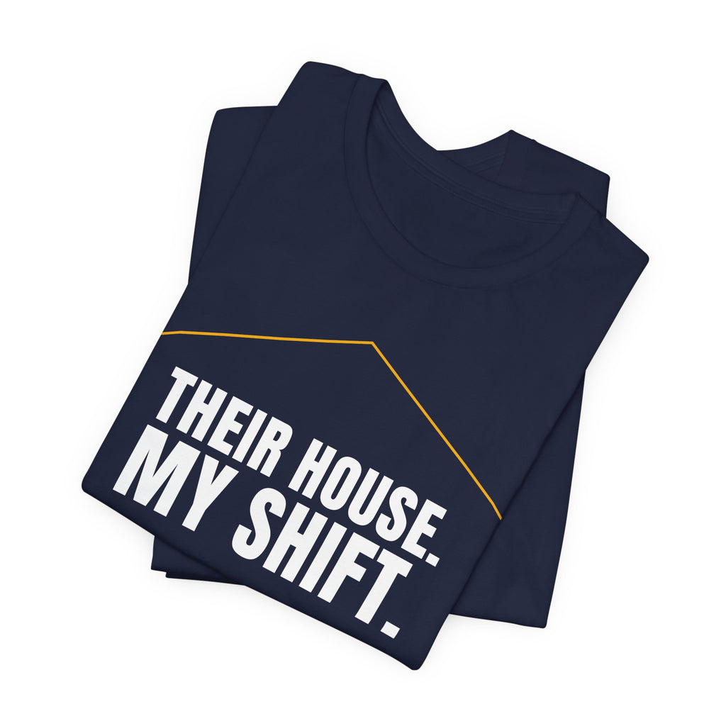Their House. My Shift. — Home Health Aide Tee (Dark Garments)