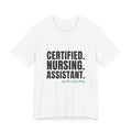 Certified. Nursing. Assistant. Say The Whole Thing. — CNA Tee (Light Garments)