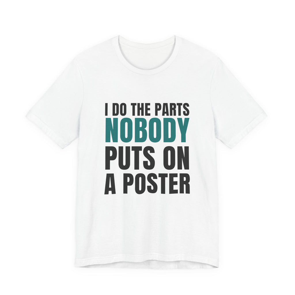 I Do The Parts Nobody Puts On A Poster — CNA Tee (Light Garments)