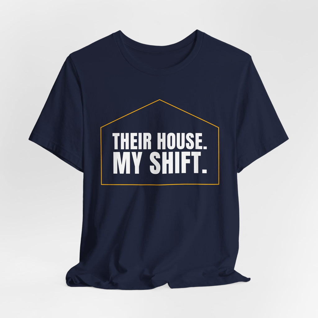 Their House. My Shift. — Home Health Aide Tee (Dark Garments)