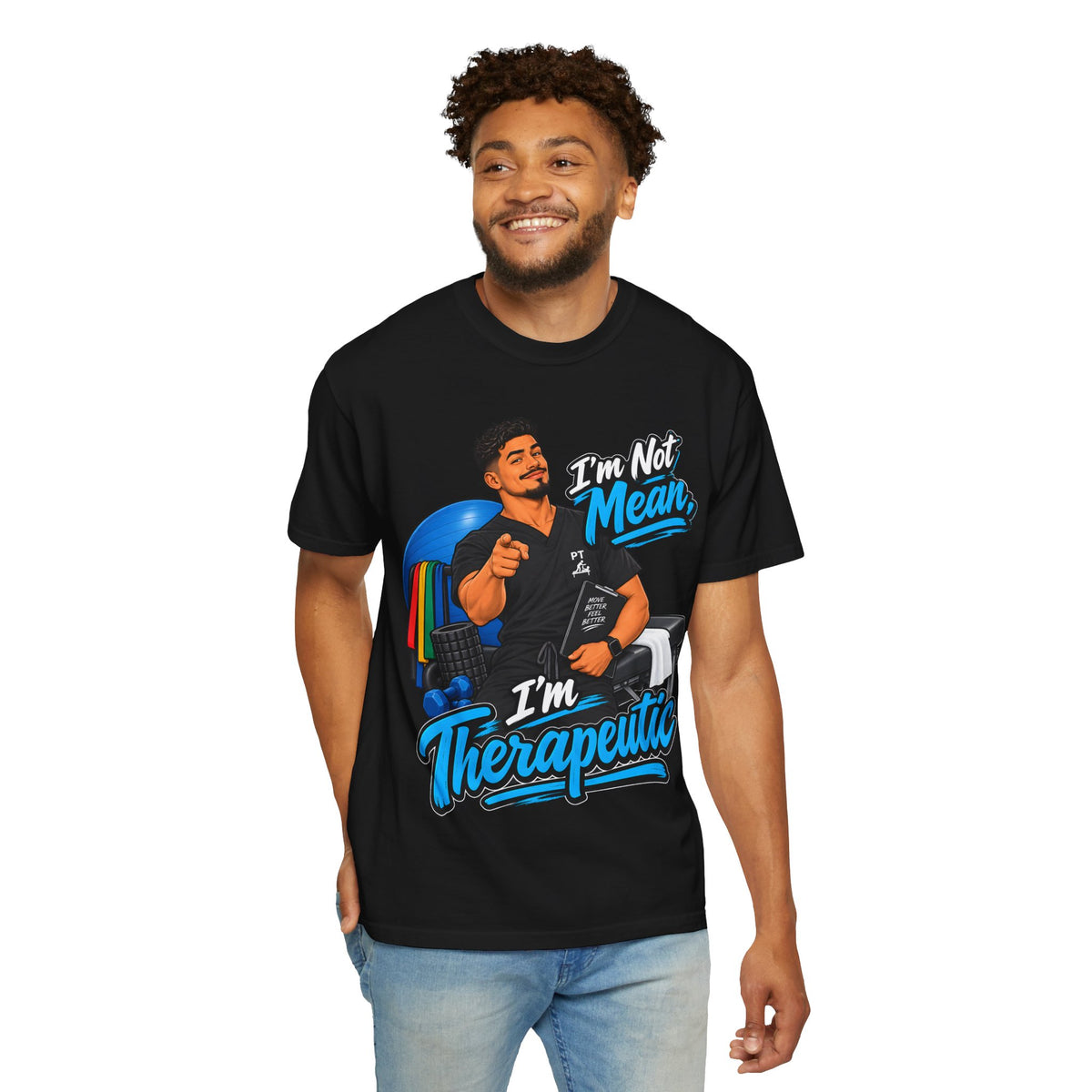 I'm Not Mean, I'm Therapeutic — Massage Therapist Tee
