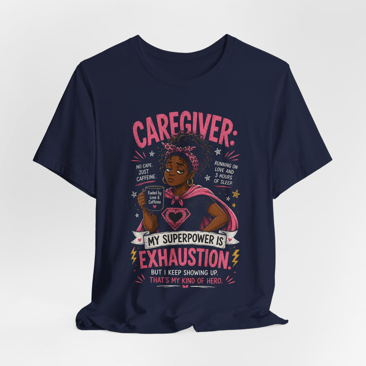 My Superpower Is Exhaustion: Not All Heroes Wear Capes — Caregiver Tee