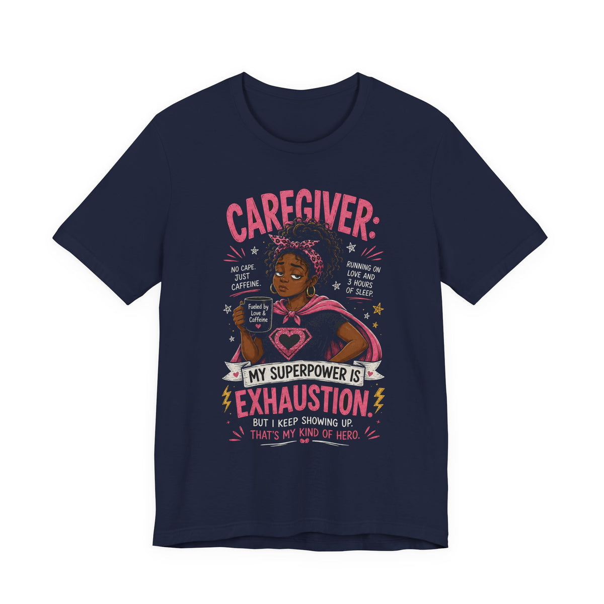 My Superpower Is Exhaustion: Not All Heroes Wear Capes — Caregiver Tee