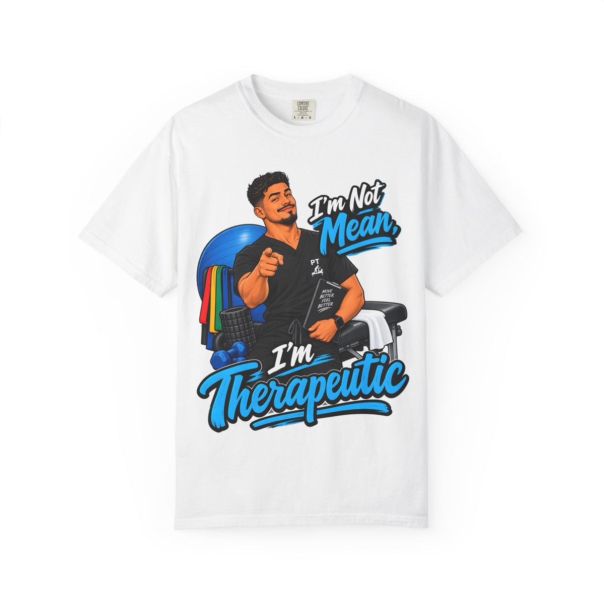 I'm Not Mean, I'm Therapeutic — Massage Therapist Tee
