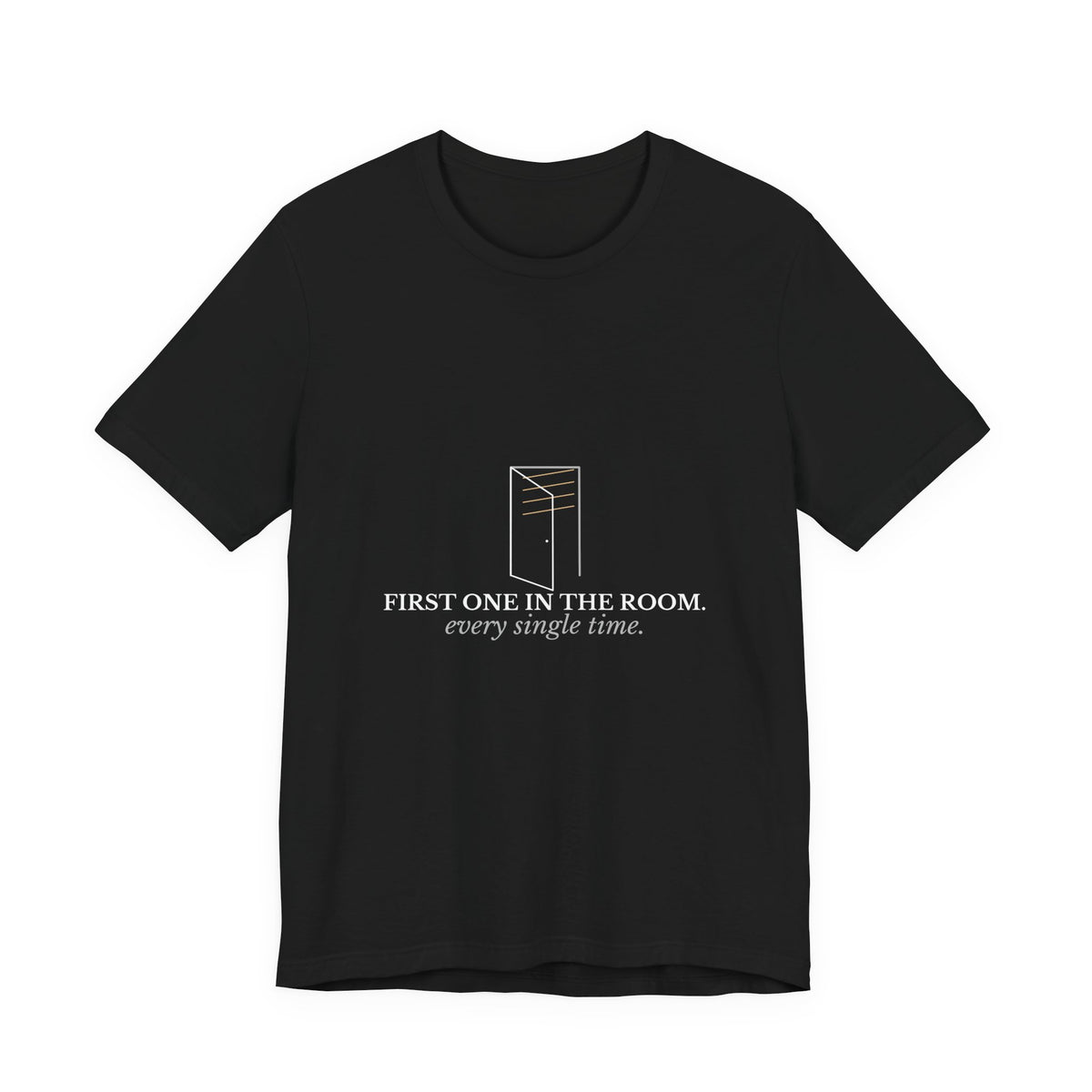 First One In The Room. Every Single Time. — CNA Gift Tee (Dark Garments)