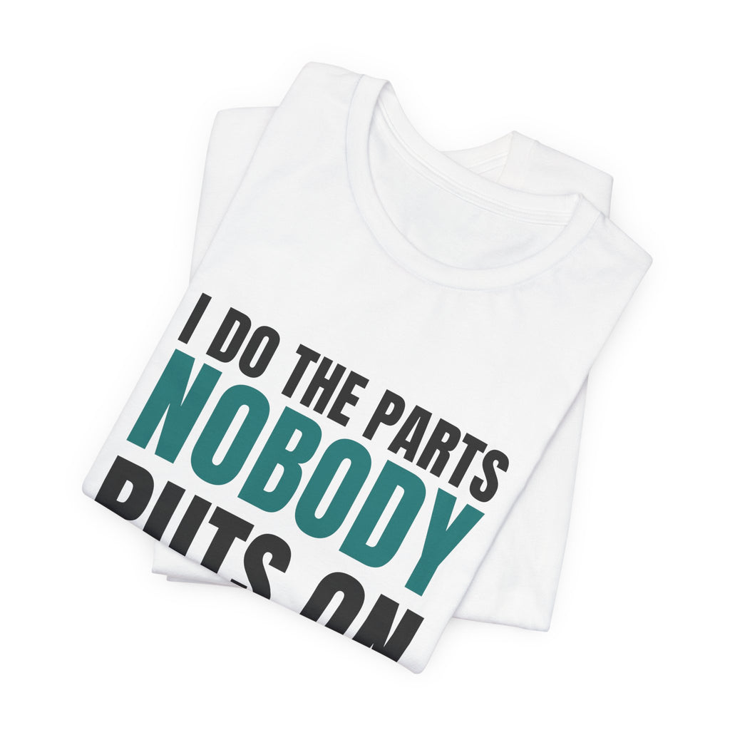 I Do The Parts Nobody Puts On A Poster — CNA Tee (Light Garments)