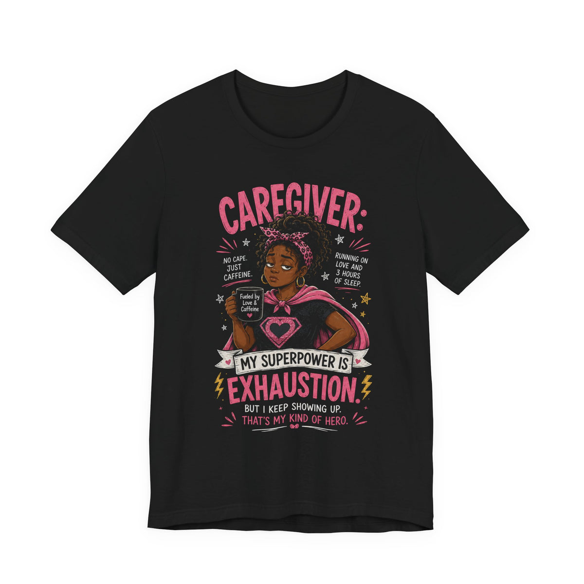 My Superpower Is Exhaustion: Not All Heroes Wear Capes — Caregiver Tee