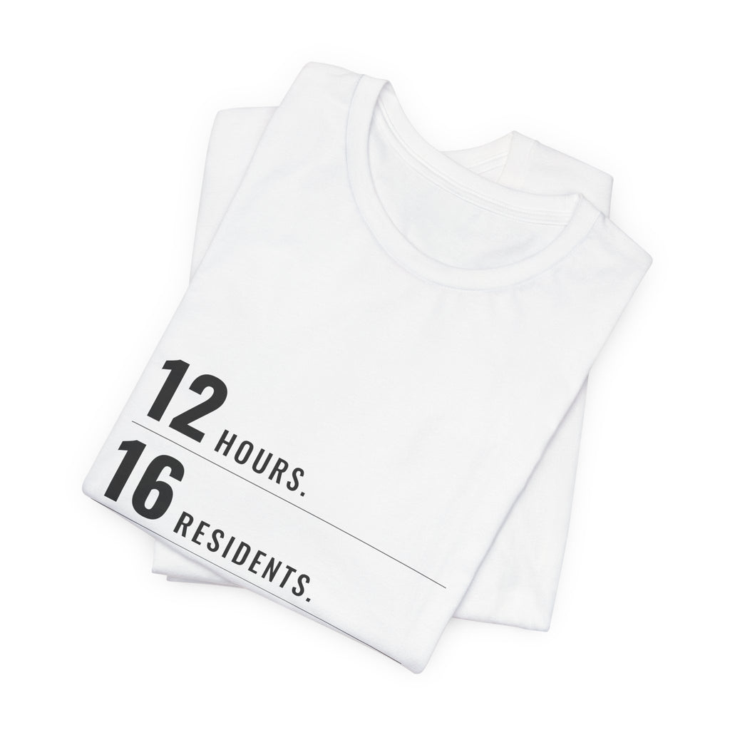 12 Hours. 16 Residents. 1 Me. — CNA Tee (Light Garments)