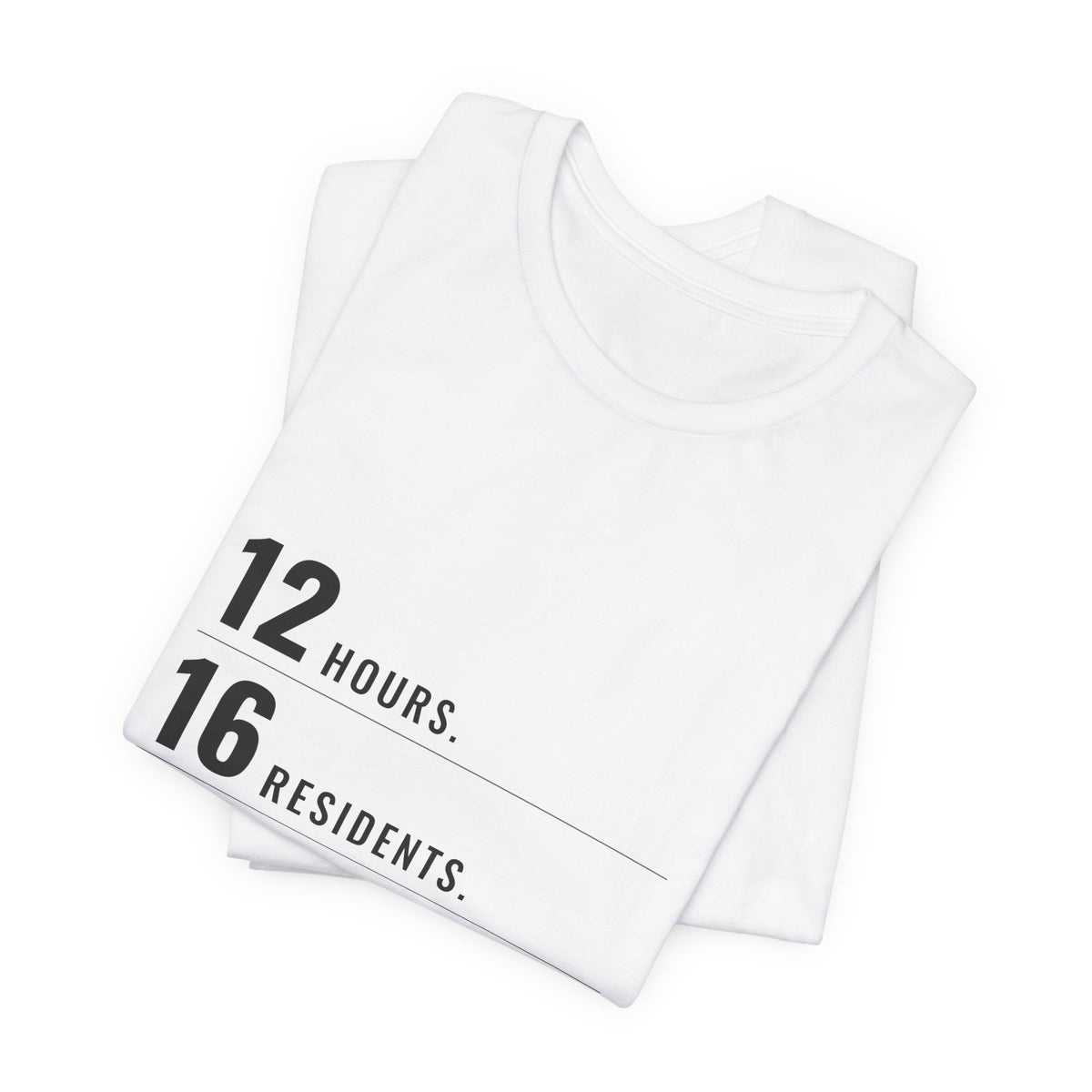 12 Hours. 16 Residents. 1 Me. — CNA Tee (Light Garments)