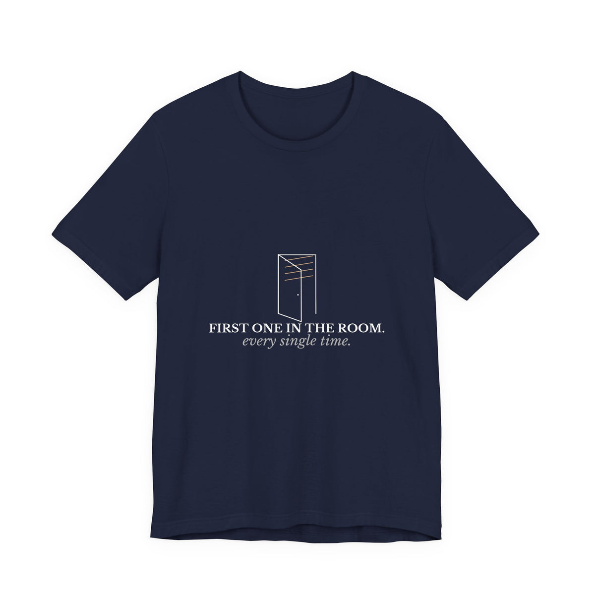 First One In The Room. Every Single Time. — CNA Gift Tee (Dark Garments)