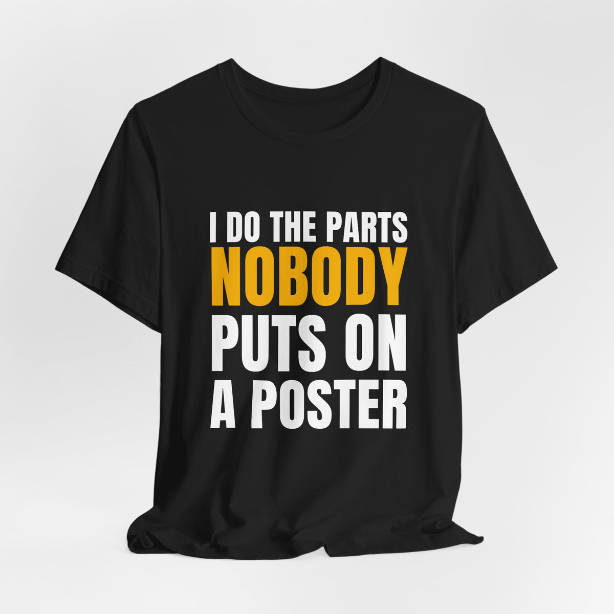 I Do The Parts Nobody Puts On A Poster — CNA Tee (Dark Garments)