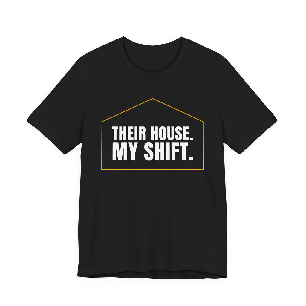 Their House. My Shift. — Home Health Aide Tee (Dark Garments)