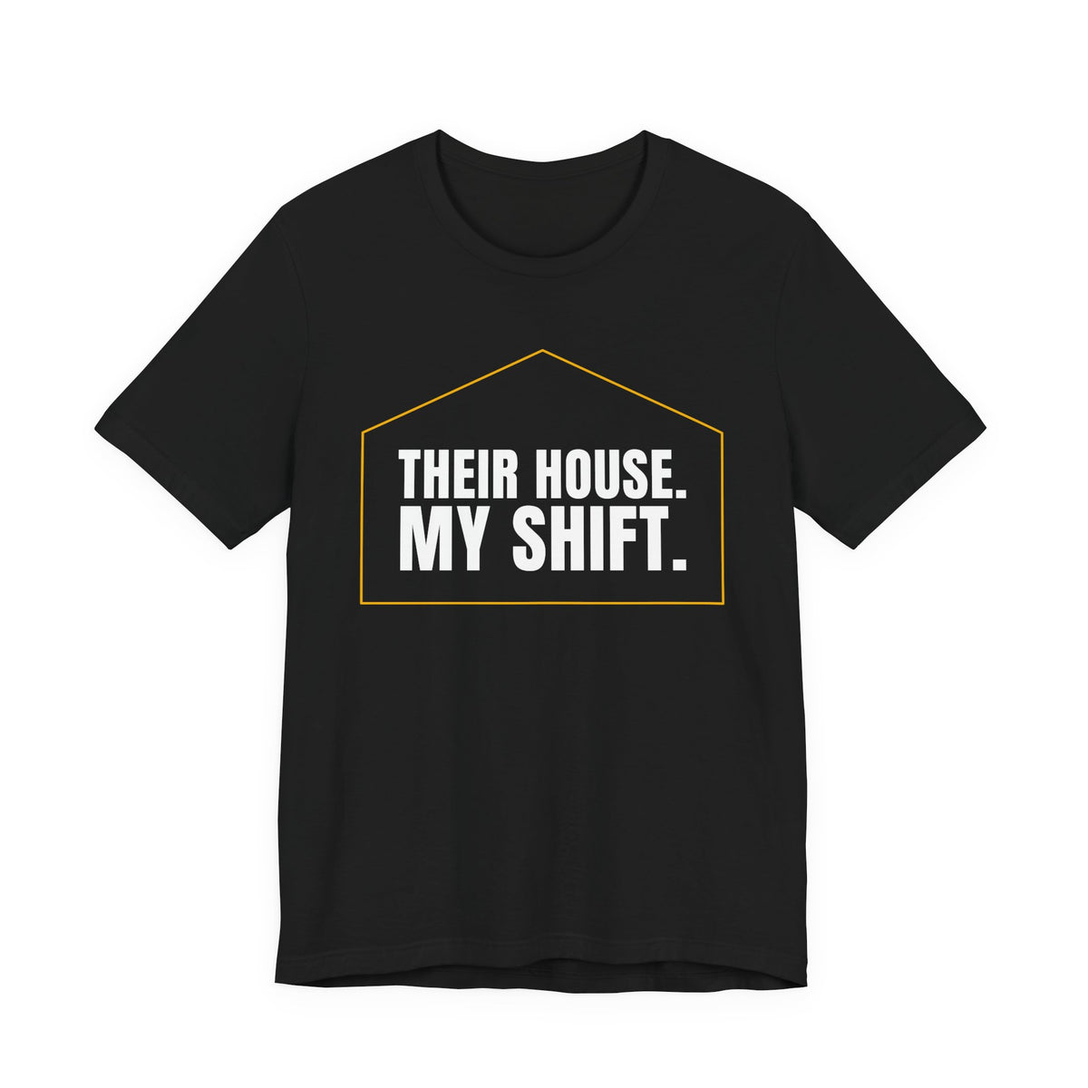 Their House. My Shift. — Home Health Aide Tee (Dark Garments)
