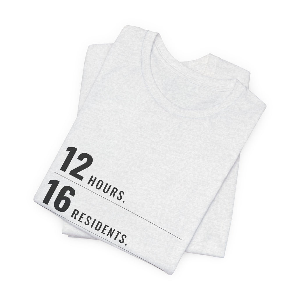 12 Hours. 16 Residents. 1 Me. — CNA Tee (Light Garments)