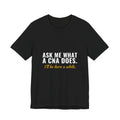 Ask Me What A CNA Does. I'll Be Here A While. — CNA Tee (Dark Garments)