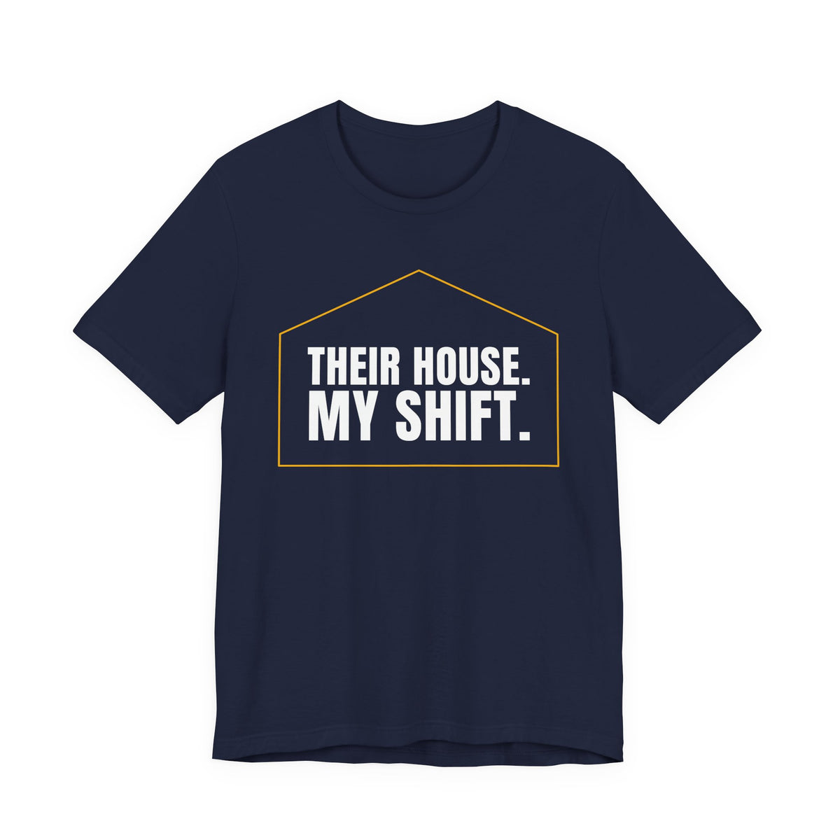 Their House. My Shift. — Home Health Aide Tee (Dark Garments)