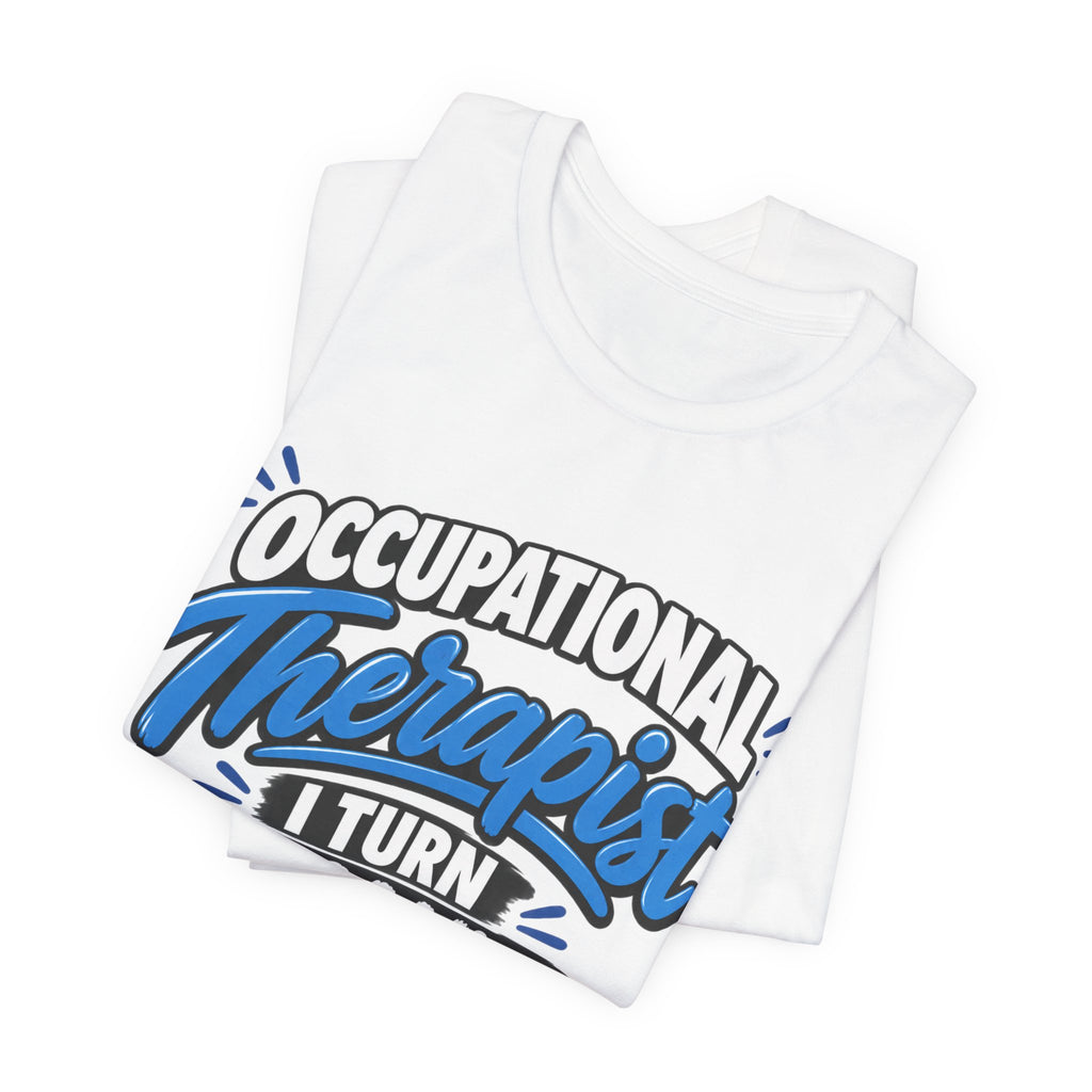 I Turn 'I Can't' Into 'I Can' — Occupational Therapist Tee
