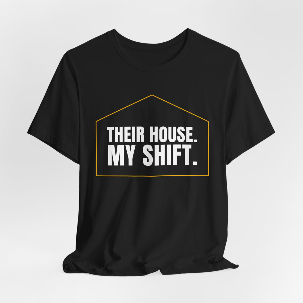 Their House. My Shift. — Home Health Aide Tee (Dark Garments)