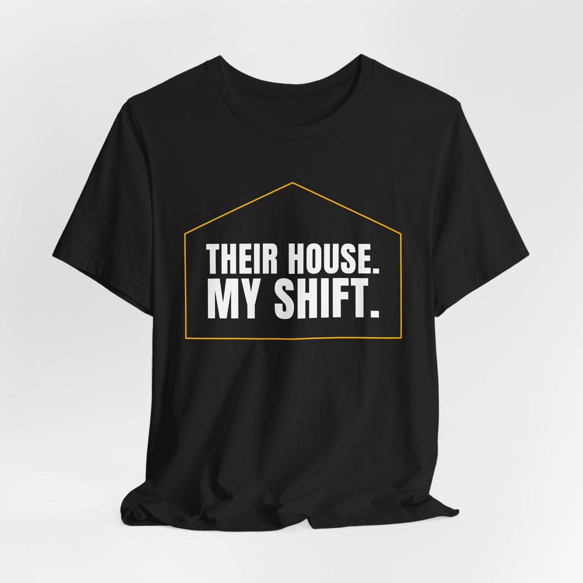 Their House. My Shift. — Home Health Aide Tee (Dark Garments)